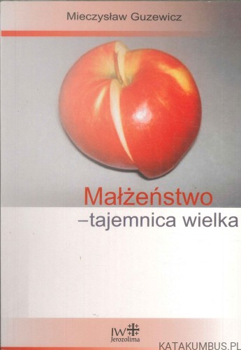 Małżeństwo - tajemnica wielka. MIECZYSŁAW GUZEWICZ