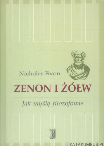 Zenon i żółw. Jak myślą filozofowie. NICHOLAS FEARN