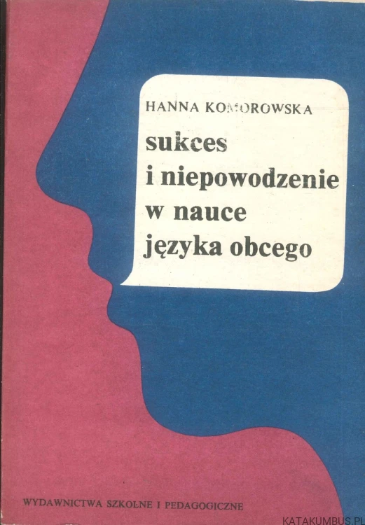 Sukces i niepowodzenie w nauce języka obcego. HANNA KOMOROWSKA
