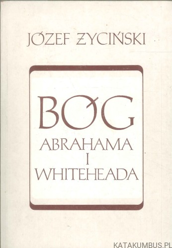 Bóg Abrahama i Whiteheada. JÓZEF ŻYCIŃSKI