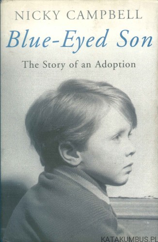 Blue-eyed son: the story of an adoption. NICKY CAMPBELL