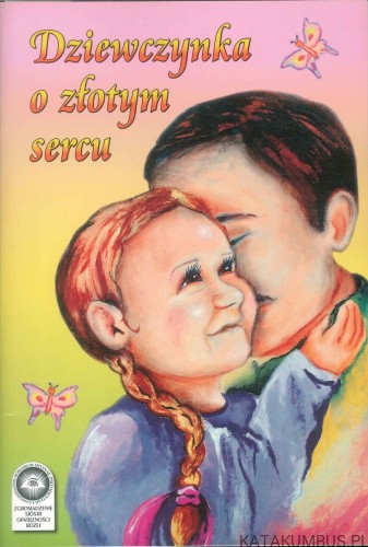 Dziewczynka o złotym sercu. PRACA ZBIOROWA