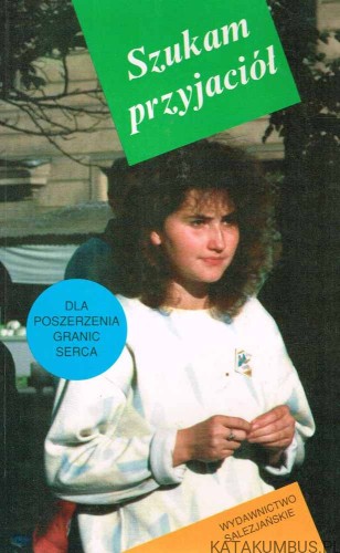 Szukam przyjaciół. Red. ks. ROMAN SZPAKOWSKI