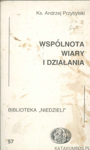 Wspólnota wiary i działania. KS. ANDRZEJ PRZYBYLSKI