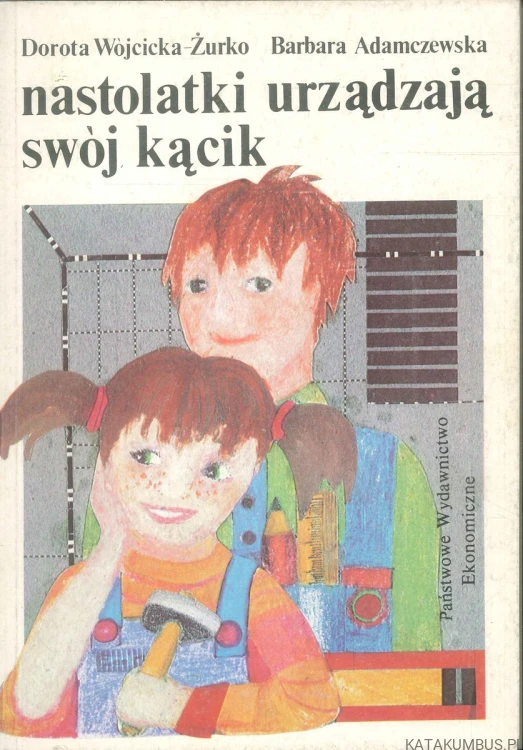 Nastolatki urządzają swój kącik. DOROTA WOJCICKA-ŻURKO, BARBARA ADAMCZEWSKA
