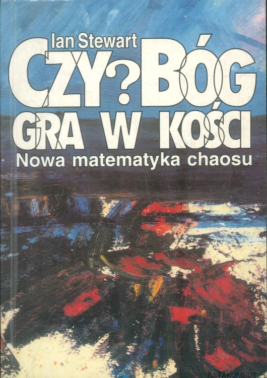 Czy Bóg gra w kości. Nowa matematyka chaosu. IAN STEWART