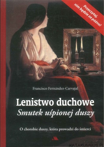 Lenistwo duchowe. Smutek uśpionej duszy. FRANCISCO FERNÁNDEZ-CARVAJAL