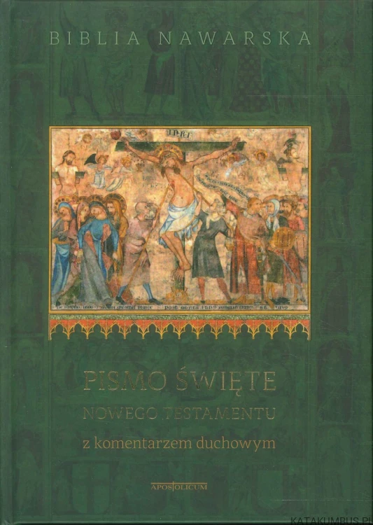 Biblia Nawarska. Pismo Święte Nowego Testamentu z komentarzem duchowym. PRACA ZBIOROWA