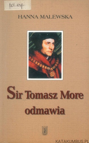 Sir Tomasz More odmawia. HANNA MALEWSKA