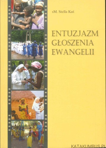 Entuzjazm głoszenia Ewangelii. STELLA KUŚ