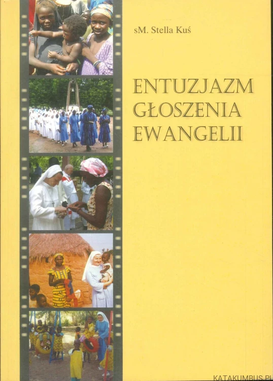 Entuzjazm głoszenia Ewangelii. STELLA KUŚ