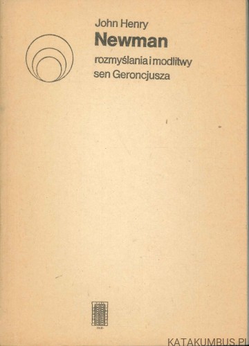 Rozmyślania i modlitwy. Sen Geroncjusza. JOHN HENRY NEWMAN