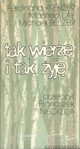Tak wierzę i tak żyję. PRACA ZBIOROWA