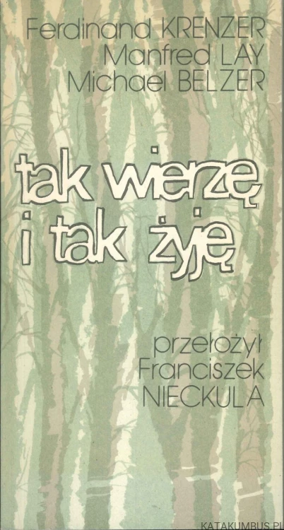 Tak wierzę i tak żyję. PRACA ZBIOROWA