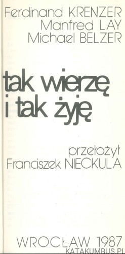 Tak wierzę i tak żyję. PRACA ZBIOROWA