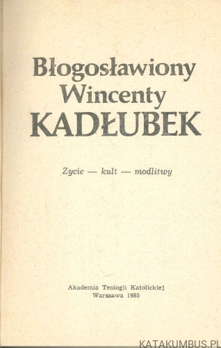 Błogosławiony Wincenty Kadłubek. Życie — kult — modlitwy. PRACA ZBIOROWA