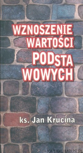 Wznoszenie wartości podstawowych. KS. JAN KRUCINA