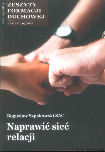 Naprawić sieć relacji. Jesień 97/2022. BOGUSŁAW SZPAKOWSKI SAC