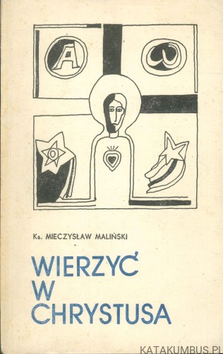 Wierzyć w Chrystusa. KS. MIECZYSŁAW MALIŃSKI