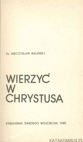 Wierzyć w Chrystusa. KS. MIECZYSŁAW MALIŃSKI