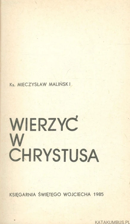 Wierzyć w Chrystusa. KS. MIECZYSŁAW MALIŃSKI
