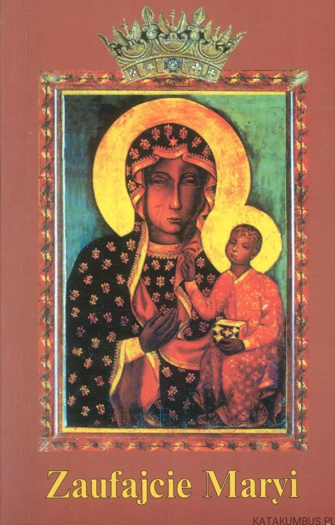 Zaufajcie Maryi. PRACA ZBIOROWA