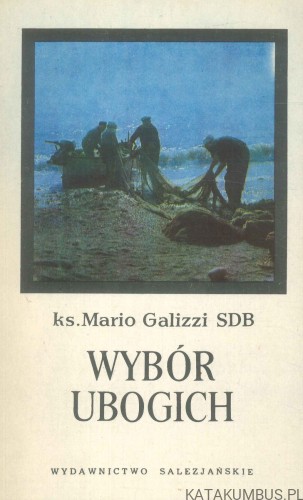 Wybór ubogich. Ewangelia według św. Łukasza (Tom 1). KS. MARIO GALIZZI SDB