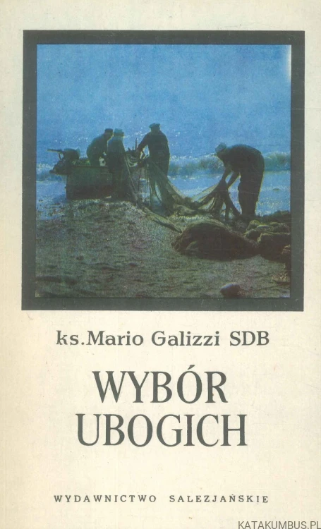 Wybór ubogich. Ewangelia według św. Łukasza (Tom 1). KS. MARIO GALIZZI SDB