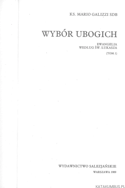 Wybór ubogich. Ewangelia według św. Łukasza (Tom 1). KS. MARIO GALIZZI SDB