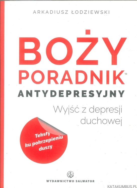 Boży poradnik antydepresyjny. Wyjść z depresji duchowej. ARKADIUSZ ŁODZIEWSKI