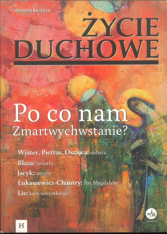 Życie duchowe nr 86/2016 - Po co nam Zmartwychwstanie?. PRACA ZBIOROWA