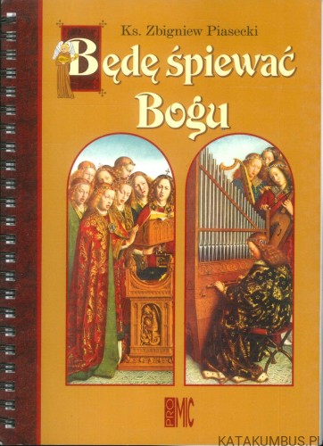 Będę śpiewać Bogu. ZBIGNIEW PIASECKI
