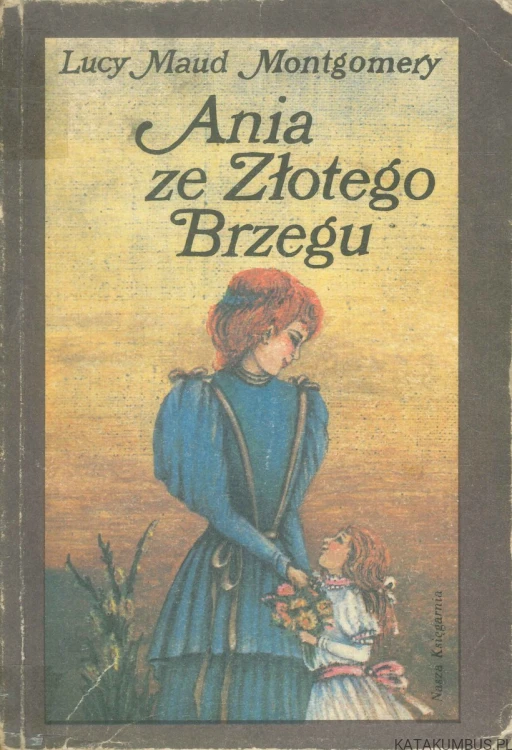 Ania ze Złotego Brzegu. LUCY MAUD MONTGOMERY