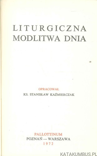 Liturgiczna modlitwa dnia. RED. TANISŁAW KAŹMIERCZAK
