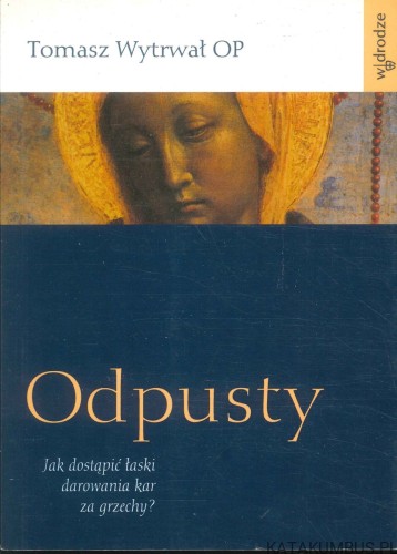 Odpusty. TOMASZ WYTRWAŁ OP