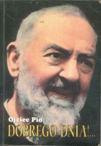 Dobrego dnia!. OJCIEC PIO