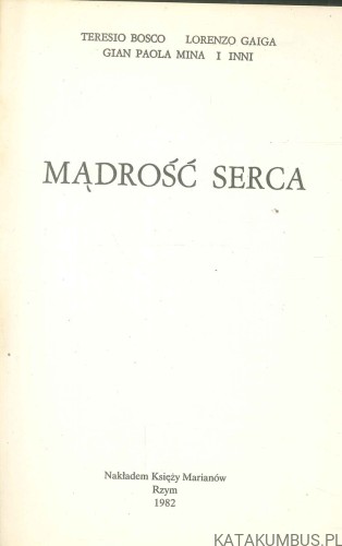 Mądrość serca. TERESIO BOSCO, LORENZO GAIGA, GIAN PAOLA MINA I INNI