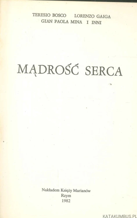 Mądrość serca. TERESIO BOSCO, LORENZO GAIGA, GIAN PAOLA MINA I INNI