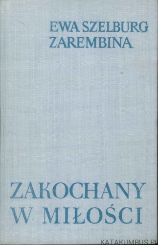 Zakochany w miłości. EWA SZELBURG ZAREMBINA