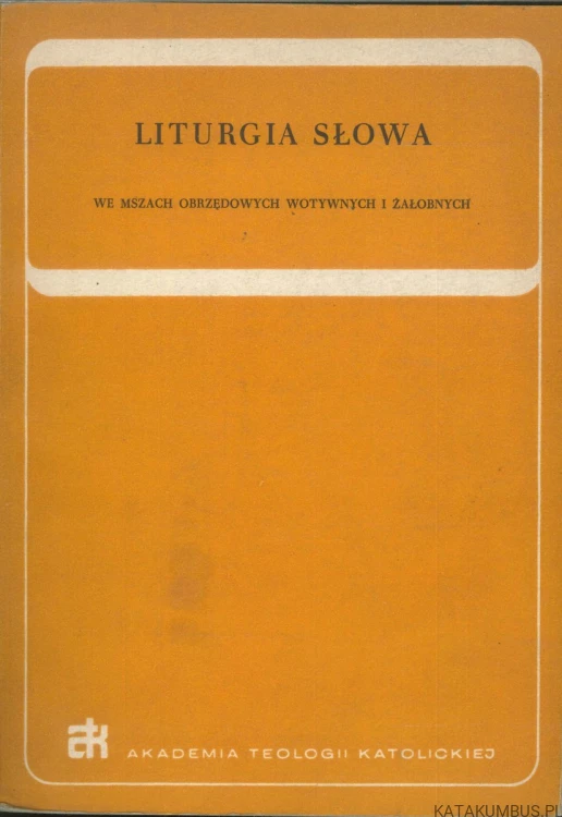 Liturgia słowa we mszach obrzędowych wotywnych i żałobnych. KS. EDWARD SZTAFROWSKI