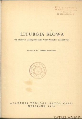 Liturgia słowa we mszach obrzędowych wotywnych i żałobnych. KS. EDWARD SZTAFROWSKI