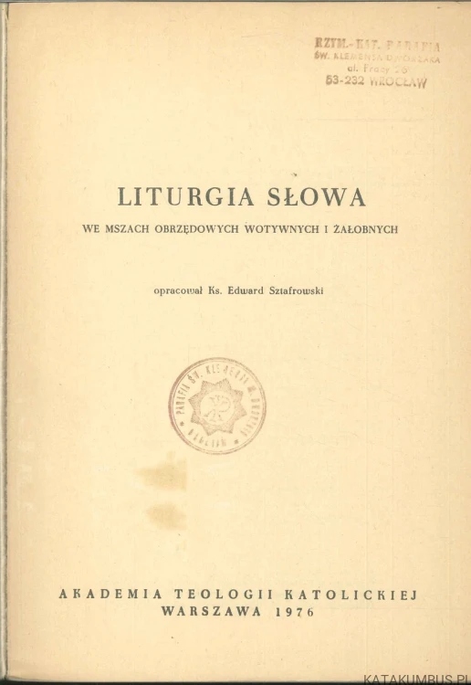 Liturgia słowa we mszach obrzędowych wotywnych i żałobnych. KS. EDWARD SZTAFROWSKI