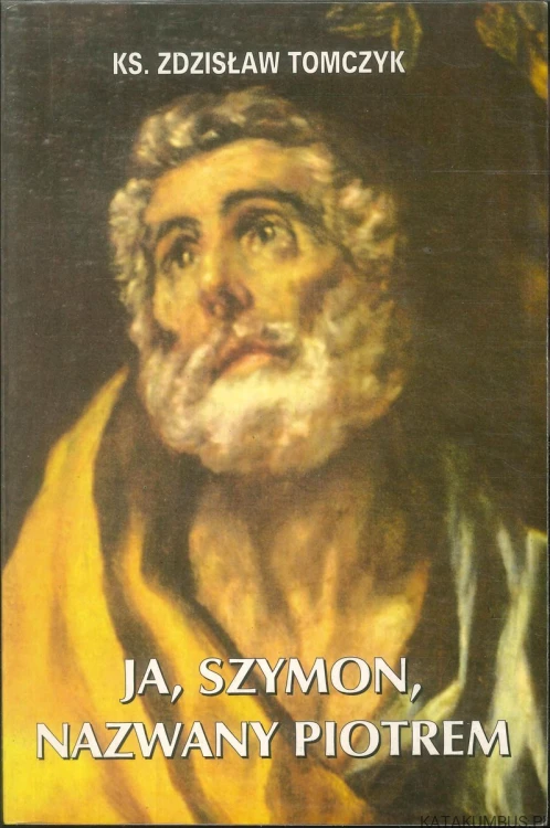 Ja, Szymon, nazwany Piotrem. KS. ZDZISŁAW TOMCZYK