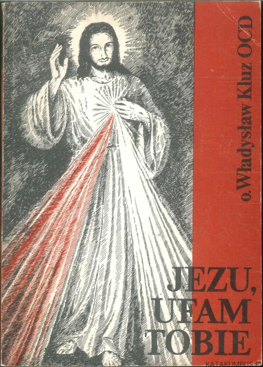Jezu, ufam Tobie. WŁADYSŁAW KLUZ OCD
