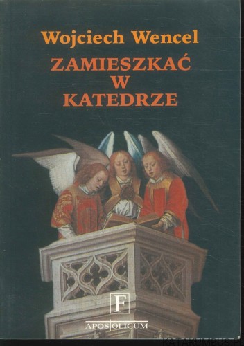 Zamieszkać w katedrze. WOJCIECH WENCEL