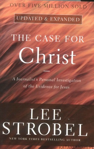 The case for Christ. LEE STROBEL