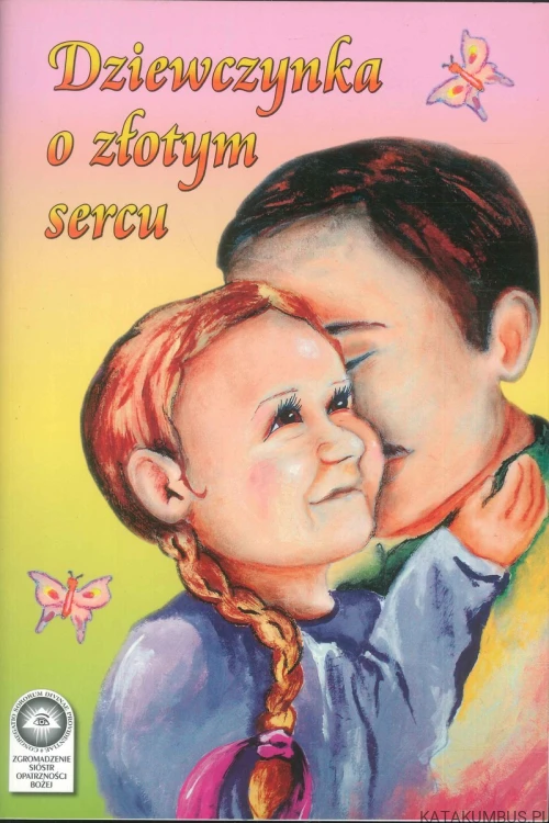 Dziewczynka o złotym sercu. PRACA ZBIOROWA