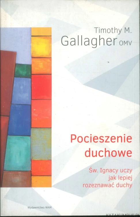 Pocieszenie duchowe. TIMOTHY M. GALLAGHER OMV