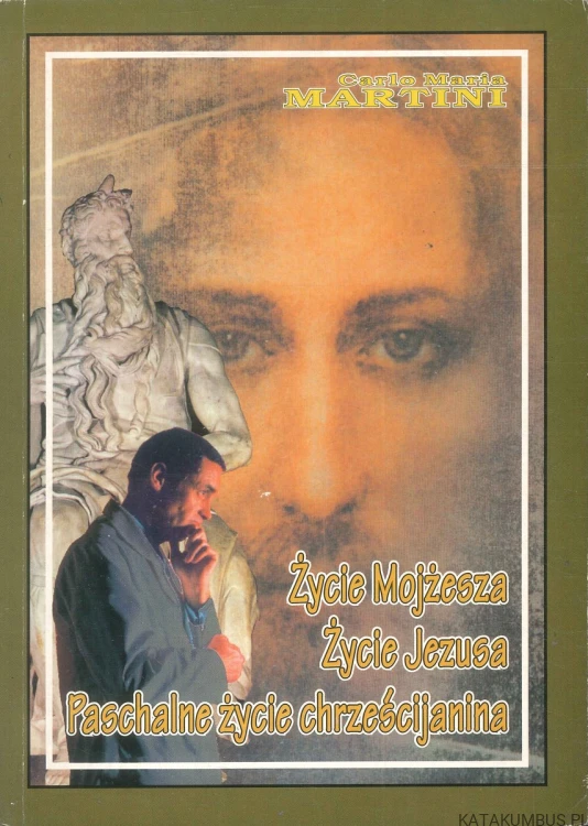 Życie Mojżesza, Życie Jezusa, Paschalne życie chrześcijanina. CARLO MARIA MARTINI