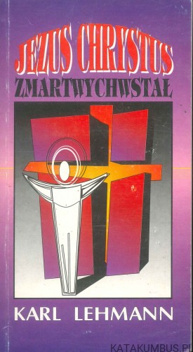 Jezus Chrystus zmartwychwstał. KARL LEHMANN